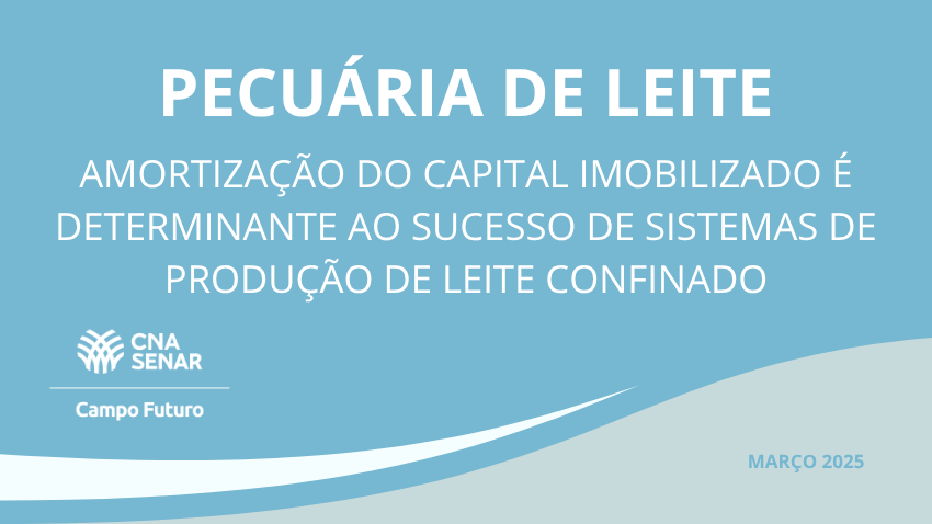Amortização do capital imobilizado é determinante ao sucesso de sistemas de produção de leite confinado